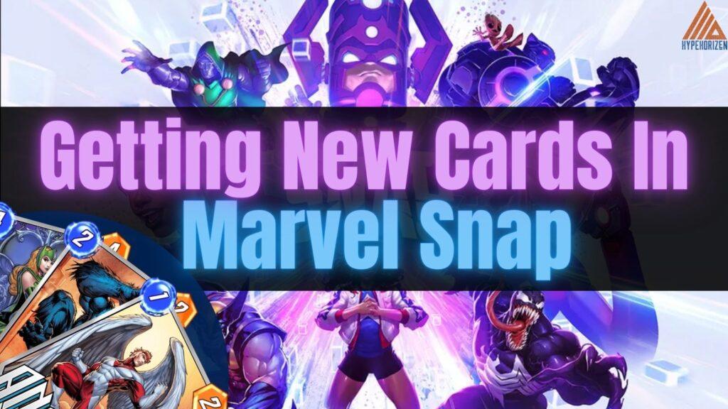 Getting new cards in marvel snap